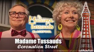 Madame Tussauds Blackpool | Coronation Street | Blackpool Seaside 2021
