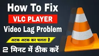 How to Fix Video Lagging Problem in VLC Player | VLC Player Not Working Problem Solution