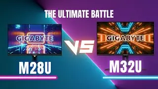 The Ultimate BATTLE Gigabyte M32U vs M28U - Which is best?