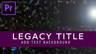 ADOBE PREMIERE PRO TUTORIAL- ADD TEXT BACKGROUND LEGACY TITLE