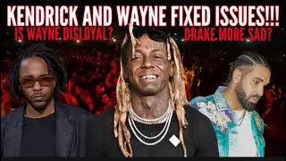 WAYNE AND KENDRICK TALKED IT OUT! IS WAYNE DISLOYAL TO DRAKE?! REACTION WAYNE BEEN CUT HIM OFF? 🔥💣💨💨