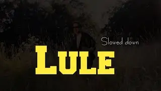 Bejta - Lule (slowed version)