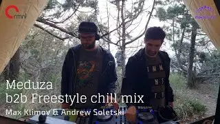Max Klimov b2b Andrew Soletski - Freestyle chillout mix @ Meduza camp@meduzadyrso7634