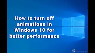 How to turn off animations in Windows 10 for better performance