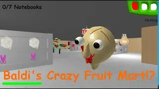 Baldi Want Fruit Gummy!? | Fruit Mart Mode! | Baldi's Basics Mod!