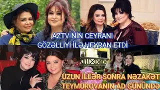 AZTV-NİN CEYRANI İLLƏR SONRA ÜZƏ ÇIXDI, GÖZƏLLİYİ İLƏ HEYRAN ETDİ, NƏZAKƏT TEYMUROVANIN AD GÜNÜNDƏ..