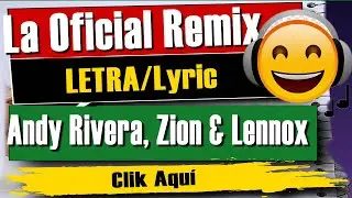 🔊🎵 La Oficial Remix - Andy Rivera, Zion & Lennox (Letra)