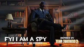 “FYI I Am A Spy” - Inspired by Team Fortress 2