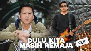 Dulu Kita Masih Remaja - Ariel Noah & Andre Akbar (OST. Dilan ITB 1997) NOAH Band Style | Lirik