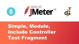 8. Simple Controller, Module Controller, Test Fragment and Include Controller in JMeter