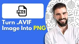 How To Turn .AVIF Image Into PNG Online (Best Method)