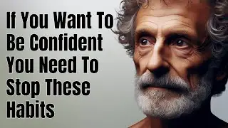 5 Bad Habits That Destroy Your Confidence | STOICISM PHILOSOPHY