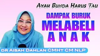 Orangtua harus kenali dampak buruk melabeli anak pemalas & Lebel negatif lainnya - dr Aisah Dahlan