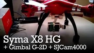 Syma X8HG + Gimbal walkera G-2D + SJCam 4000 with lipo 3S