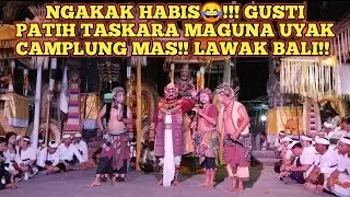 Jeg Banyol Sajan😂!! Trio Lawak Bondres Camplung mas!! nguyak Gusti patih TASKARA MAGUNA!!