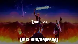 Josh A - Vultures [RUS SUB/Перевод]