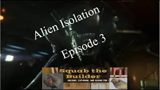 Alien Isolation ep.3 - Squab gets more friends !
