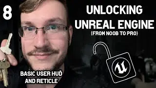 Unlocking Unreal Engine - Basic HUD & Reticle - 08
