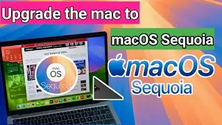 How to Upgrade Your Mac to macOS Sequoia