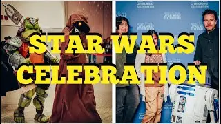 STAR WARS CELEBRATION DAY 2!
