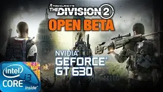 Tom Clancy's™ The Division 2 (Open Beta) | Gameplay ON GT630 2GB DDR3 [HD]