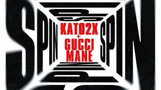 KATO2X & Gucci Mane - Spin [Official Audio]
