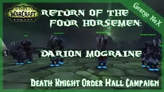 WoW: Legion | Return of the Four Horsemen: Darion Mograine | Death Knight Order Hall Campaign