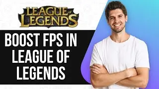 How To Boost FPS In League Of Legends For A Smoother Gaming Experience