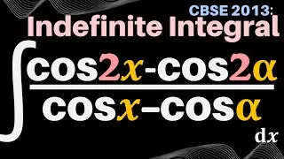 ∫(cos ⁡2x -cos⁡ 2α) / (cos⁡ x -cos⁡ α) dx | integration cos 2x - cos 2 alpha by cos x - cos alpha dx