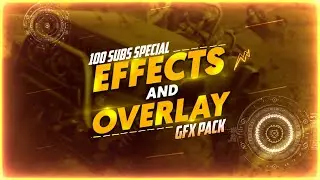 THUMBNAIL GFX PACK||OVERLAY AND EFFECTS GFX PACK||100 SUBS SPECIAL ||GRAPHIC BUDDY