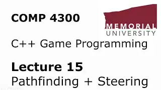 COMP4300 - Game Programming - Lecture 15 - Pathfinding and Steering