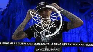A MI NO ME LA CUE FT CARTEL DE SANTA 
