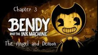 The Angel and the Demon... l Bendy and the Ink Machine