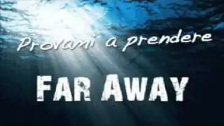 Provami a prendere - Far away