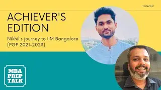 MBA Prep Talk - Achiever's Edition | Nikhil, IIM Bangalore PGP 2021-23 | CAT 2020 Topmytest
