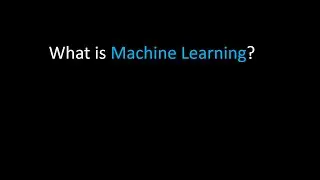 What is Machine Learning