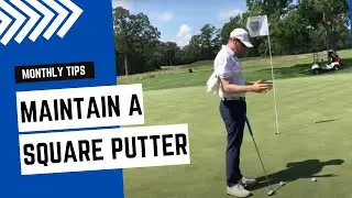Maintaining a SQUARE FACE with your Putter