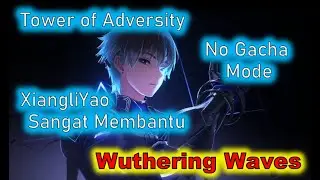 No Gacha Mode - Tower - Xiangliyao pake crafting 4 star aja memuaskan! - Wuthering Waves