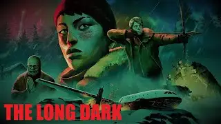 ⭐THE LONG DARK⭐Выживаем👍 THE LONG DARK