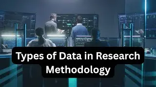 Types of Data in Research Methodology (Quantitative vs Qualitative Data)