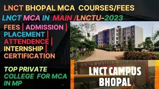 LNCT Bhopal MCA Course In detail 2023  | LNCT Main V/S LNCTU College reviews | Placements in MCA