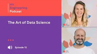 Wix Engineering Podcast, episode 15: The Art of Data Science
