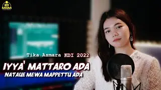 IYYA' MATTARO ADA NATAUE MEWA MAPPETTU ADA -TIKA ASMARA KDI 2022 | KARYA ERWIN AGAM - LIRIK YUKI VII