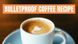 Bulletproof Coffee Recipe | How to Make Bulletproof Coffee