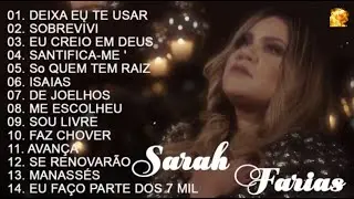 SARAH FARIAS | As Melhores Hinos - Só Quem Tem Raiz, Deixa eu te usar, Renovo, Novidade e Sobrevivi