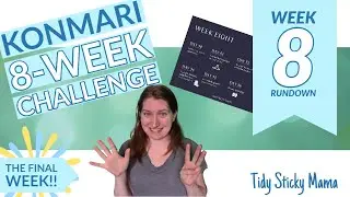 KonMari Challenge Week 8 | Make Your Home Spark Joy | KonMari 8 Week Tidying Challenge