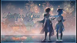 Genshin Impact - Die for you [GMV]