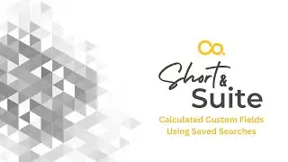 NetSuite Tutorial: Short & 'Suite: Calculated Custom Fields Using Saved Searches