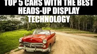 Top Five Cars With The Best Heads-up (HUD) Display Technology You Didn't Know