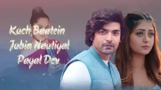 Kuch Baatein (LYRICS) - Jubin Nautiyal, Payal Dev | Kunaal Vermaa | Ashish Panda | Gurmeet Choudhary